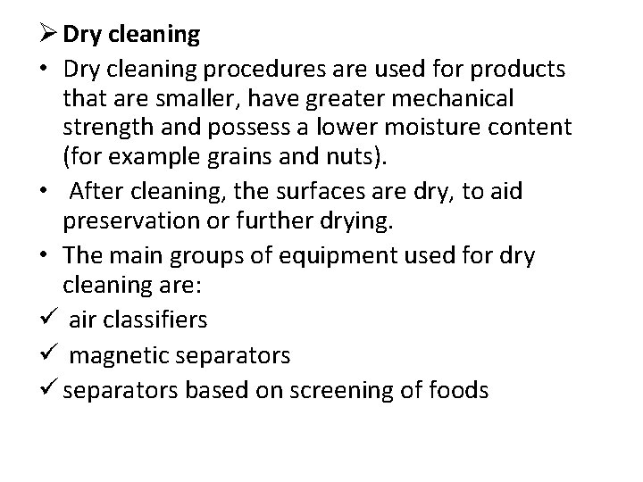 Ø Dry cleaning • Dry cleaning procedures are used for products that are smaller,