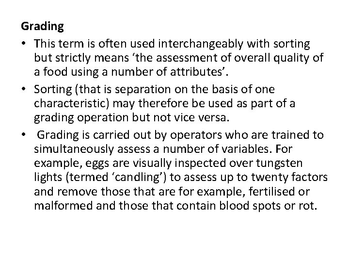 Grading • This term is often used interchangeably with sorting but strictly means ‘the