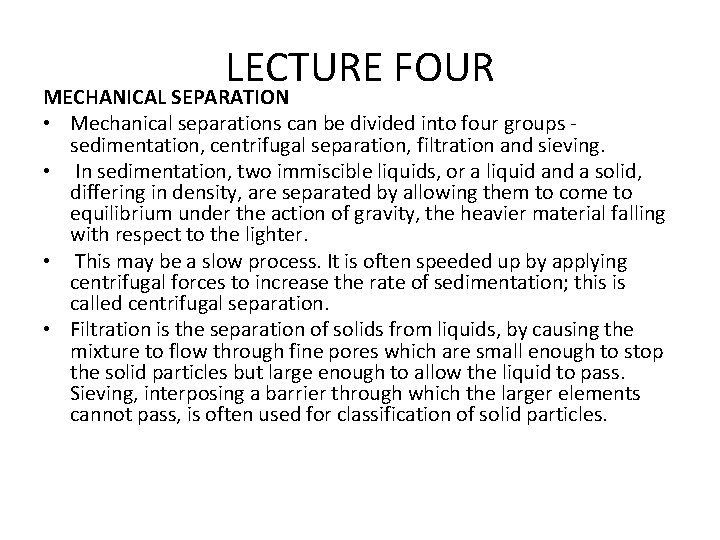 LECTURE FOUR MECHANICAL SEPARATION • Mechanical separations can be divided into four groups -