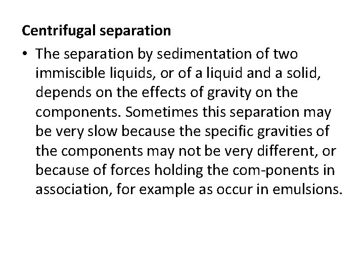 Centrifugal separation • The separation by sedimentation of two immiscible liquids, or of a