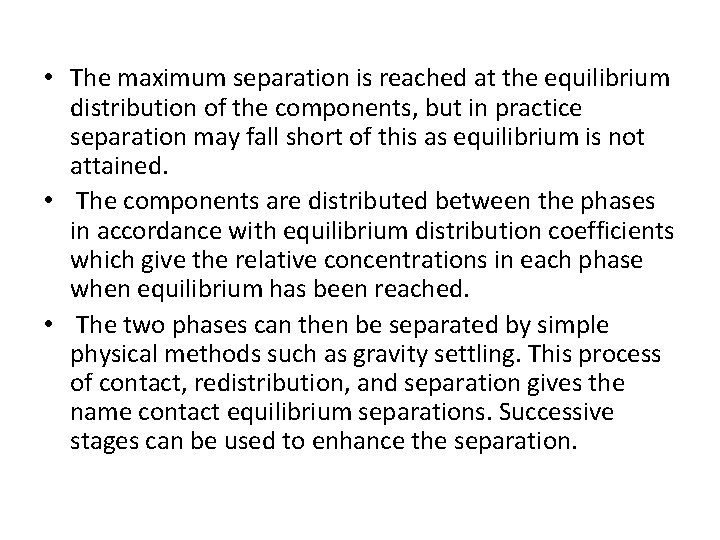  • The maximum separation is reached at the equilibrium distribution of the components,