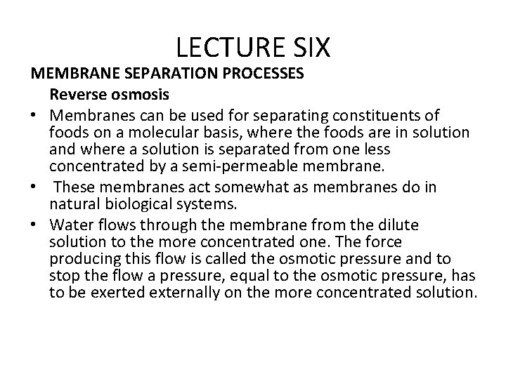 LECTURE SIX MEMBRANE SEPARATION PROCESSES Reverse osmosis • Membranes can be used for separating
