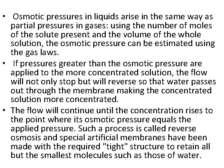  • Osmotic pressures in liquids arise in the same way as partial pressures