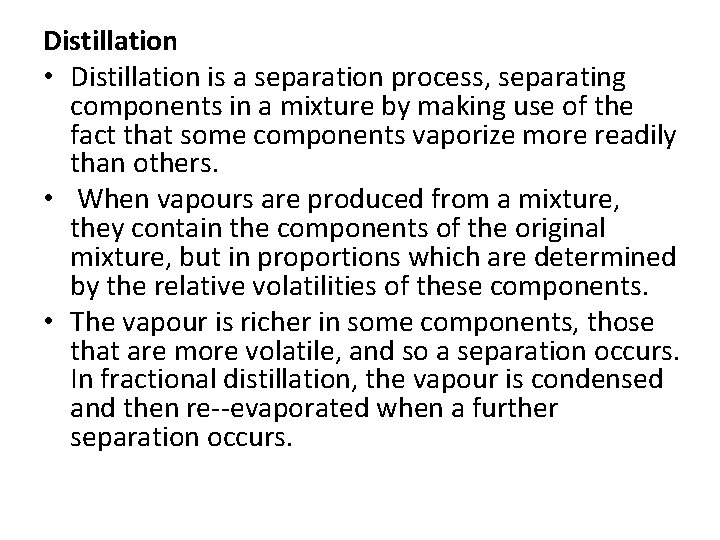 Distillation • Distillation is a separation process, separating components in a mixture by making