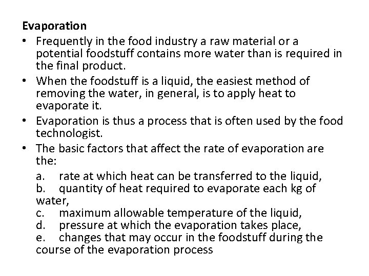 Evaporation • Frequently in the food industry a raw material or a potential foodstuff