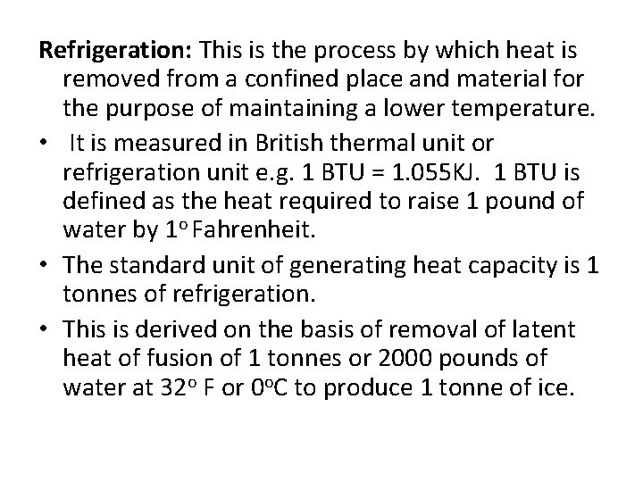 Refrigeration: This is the process by which heat is removed from a confined place