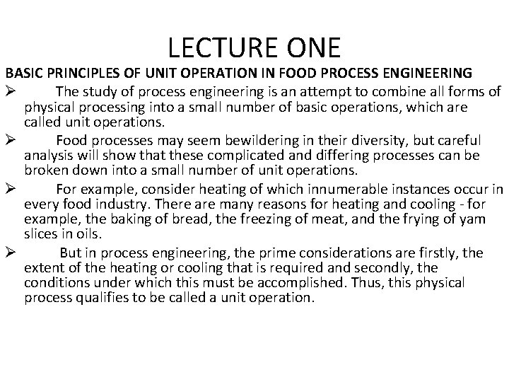 LECTURE ONE BASIC PRINCIPLES OF UNIT OPERATION IN FOOD PROCESS ENGINEERING Ø The study