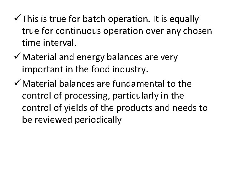 ü This is true for batch operation. It is equally true for continuous operation