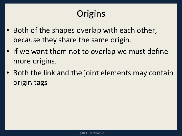 Origins • Both of the shapes overlap with each other, because they share the