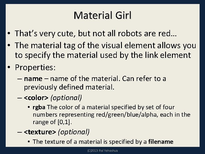 Material Girl • That’s very cute, but not all robots are red… • The