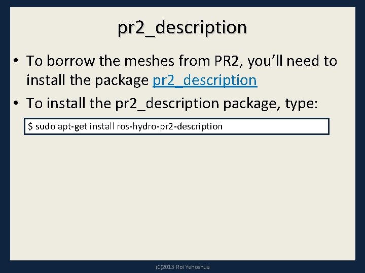 pr 2_description • To borrow the meshes from PR 2, you’ll need to install