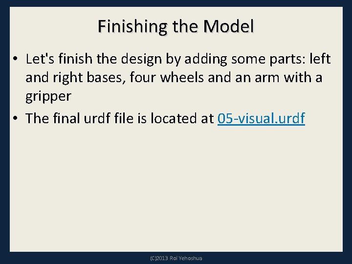 Finishing the Model • Let's finish the design by adding some parts: left and