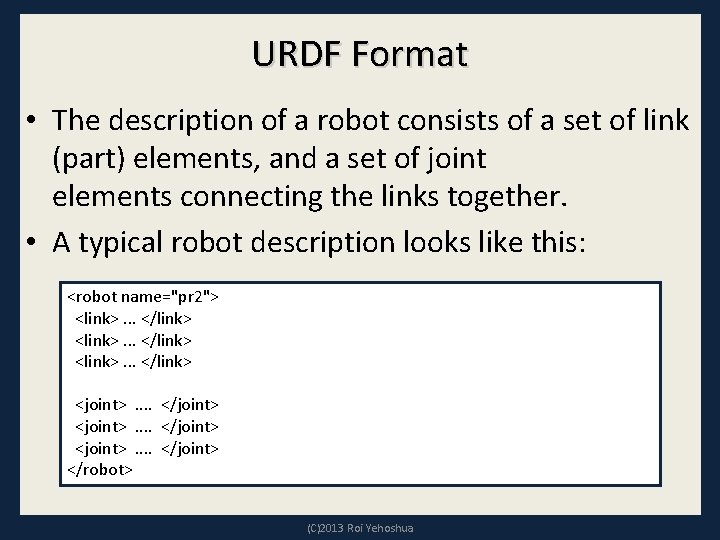 URDF Format • The description of a robot consists of a set of link