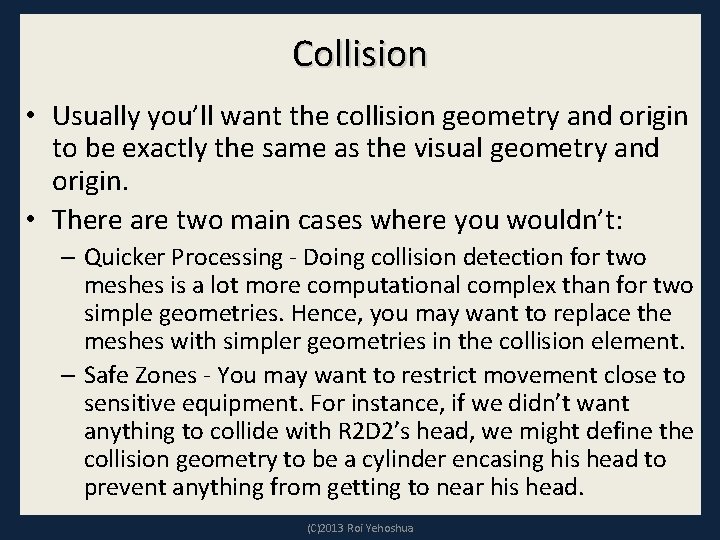 Collision • Usually you’ll want the collision geometry and origin to be exactly the