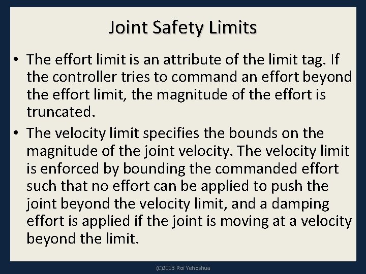 Joint Safety Limits • The effort limit is an attribute of the limit tag.