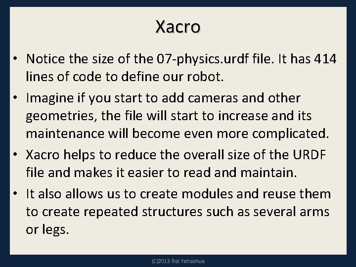 Xacro • Notice the size of the 07 -physics. urdf file. It has 414