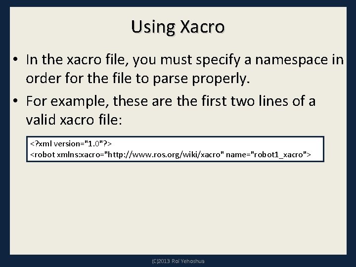 Using Xacro • In the xacro file, you must specify a namespace in order