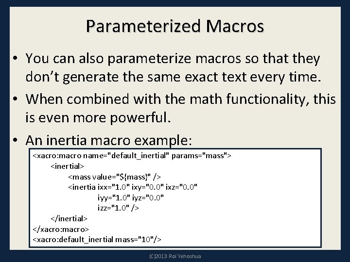 Parameterized Macros • You can also parameterize macros so that they don’t generate the