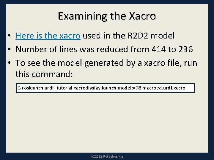 Examining the Xacro • Here is the xacro used in the R 2 D