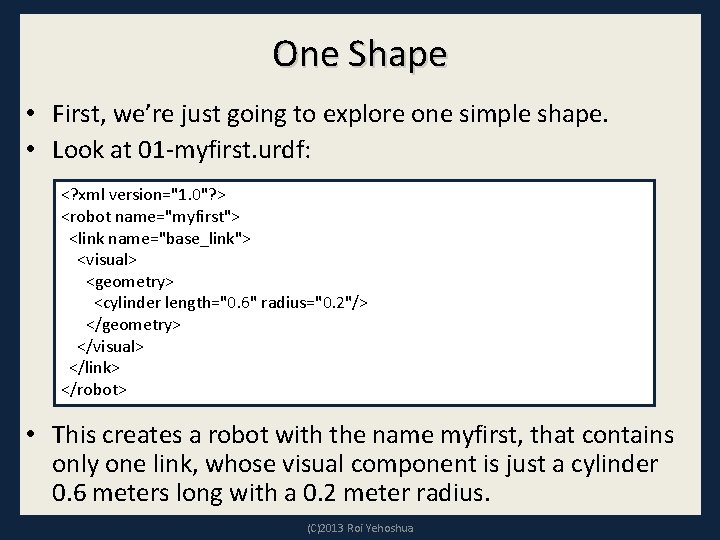 One Shape • First, we’re just going to explore one simple shape. • Look