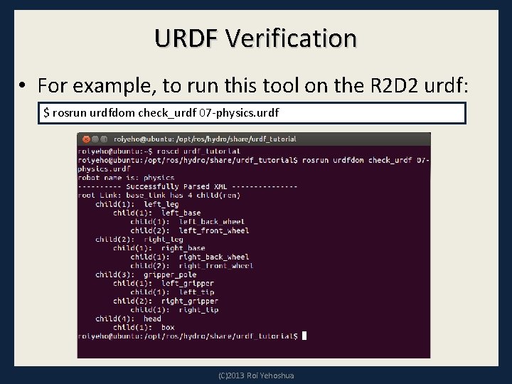 URDF Verification • For example, to run this tool on the R 2 D