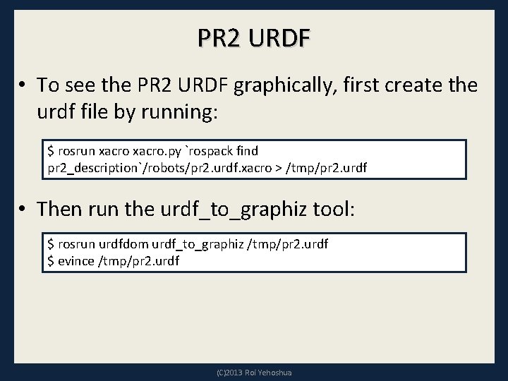 PR 2 URDF • To see the PR 2 URDF graphically, first create the