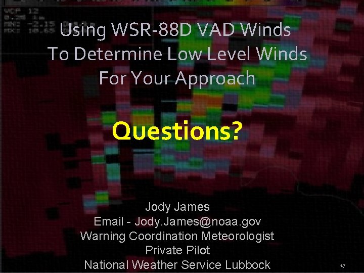 Using WSR-88 D VAD Winds To Determine Low Level Winds For Your Approach Questions? Using WSR-88 D VAD Winds To Determine Low Level Winds For Your Approach Questions?