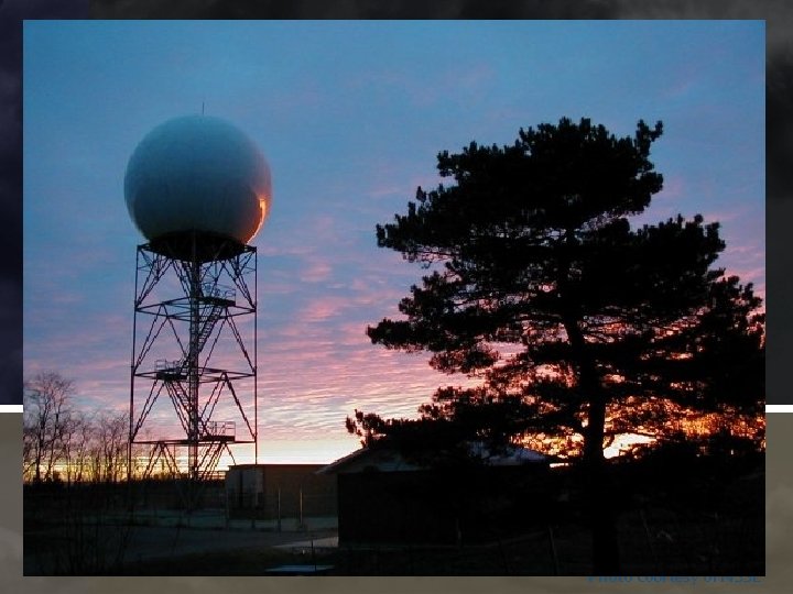 Photo courtesy of NSSL Photo courtesy of NSSL