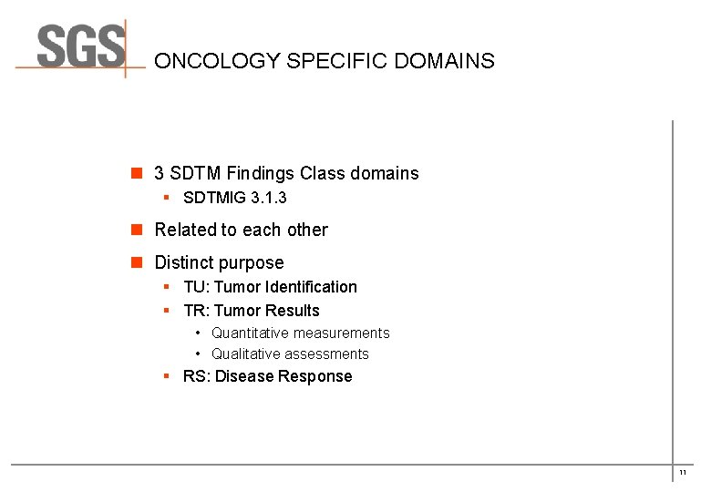ONCOLOGY SPECIFIC DOMAINS n 3 SDTM Findings Class domains § SDTMIG 3. 1. 3