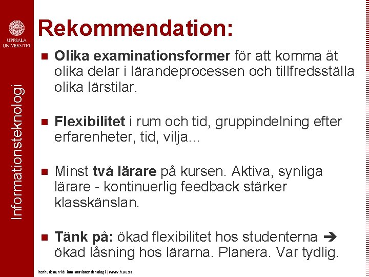 Informationsteknologi Rekommendation: n Olika examinationsformer för att komma åt olika delar i lärandeprocessen och Informationsteknologi Rekommendation: n Olika examinationsformer för att komma åt olika delar i lärandeprocessen och