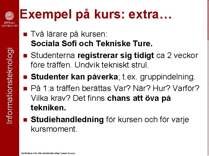 Exempel på kurs: extra… Informationsteknologi n n n Två lärare på kursen: Sociala Sofi Exempel på kurs: extra… Informationsteknologi n n n Två lärare på kursen: Sociala Sofi