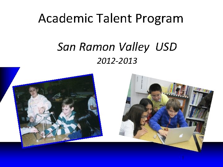 Academic Talent Program San Ramon Valley USD 2012 -2013 1 