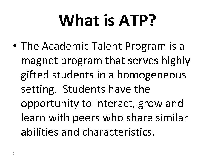 What is ATP? • The Academic Talent Program is a magnet program that serves