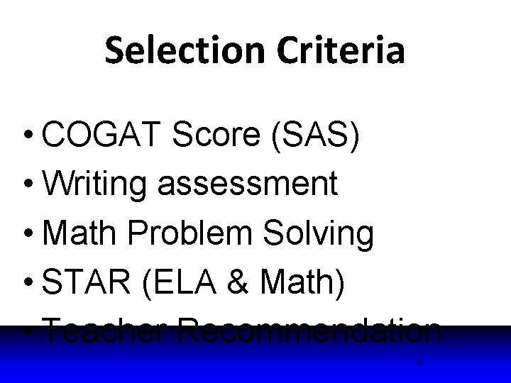 Selection Criteria • COGAT Score (SAS) • Writing assessment • Math Problem Solving •