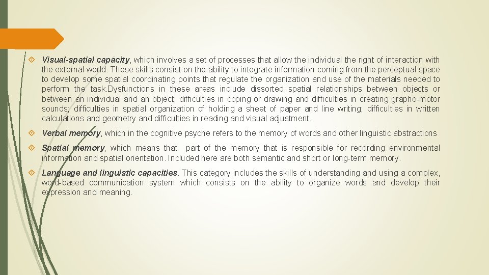 Visual-spatial capacity, which involves a set of processes that allow the individual the Visual-spatial capacity, which involves a set of processes that allow the individual the
