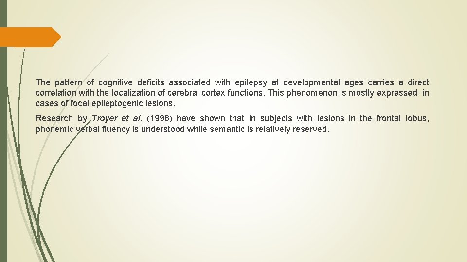 The pattern of cognitive deficits associated with epilepsy at developmental ages carries a direct The pattern of cognitive deficits associated with epilepsy at developmental ages carries a direct