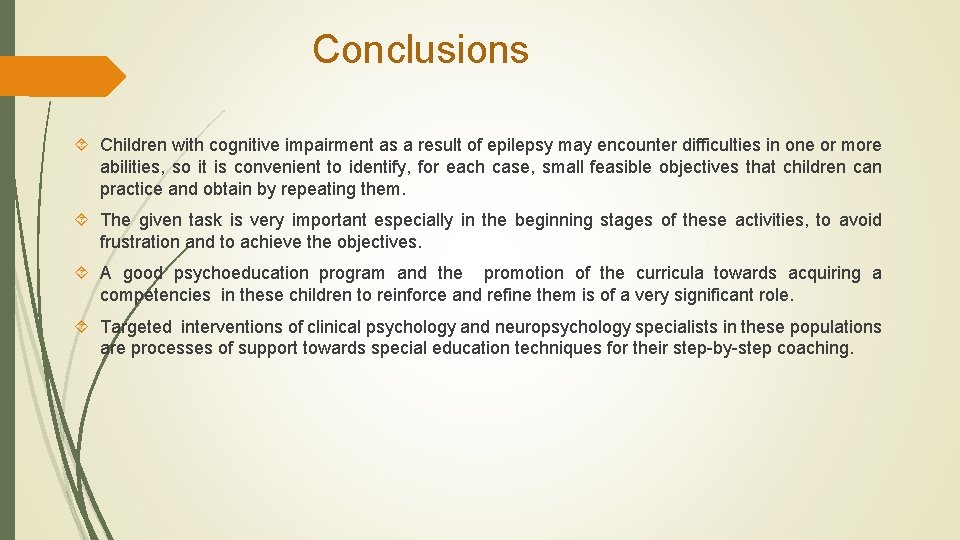 Conclusions Children with cognitive impairment as a result of epilepsy may encounter difficulties in Conclusions Children with cognitive impairment as a result of epilepsy may encounter difficulties in