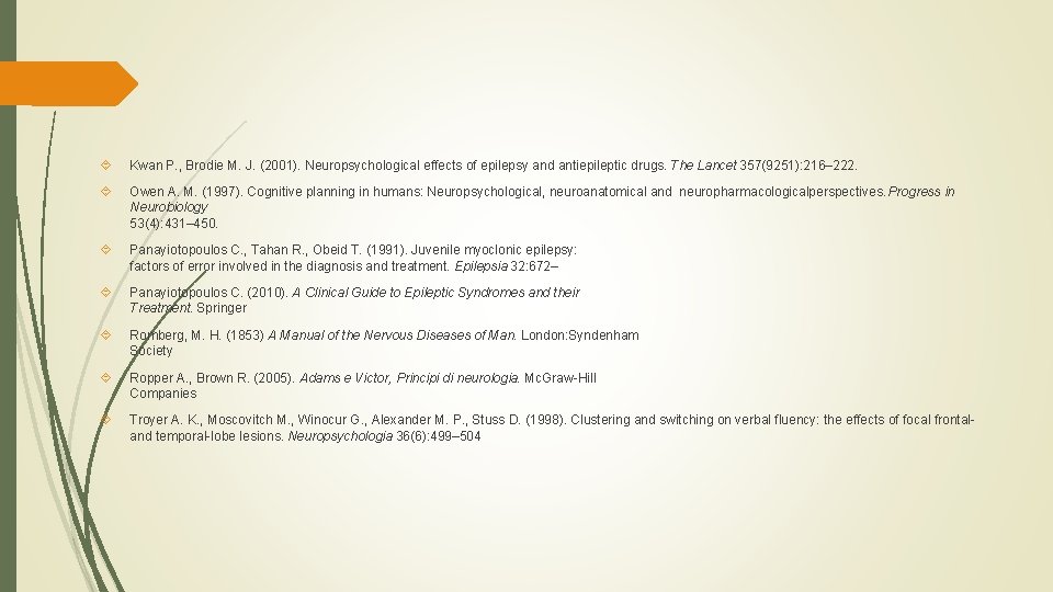 Kwan P. , Brodie M. J. (2001). Neuropsychological effects of epilepsy and antiepileptic Kwan P. , Brodie M. J. (2001). Neuropsychological effects of epilepsy and antiepileptic