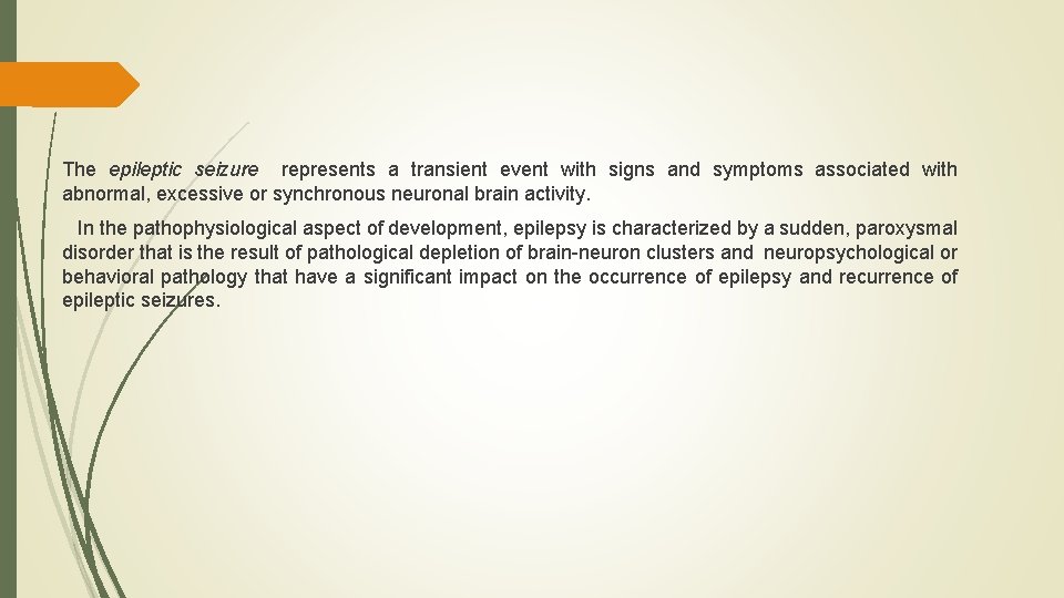 The epileptic seizure represents a transient event with signs and symptoms associated with The epileptic seizure represents a transient event with signs and symptoms associated with