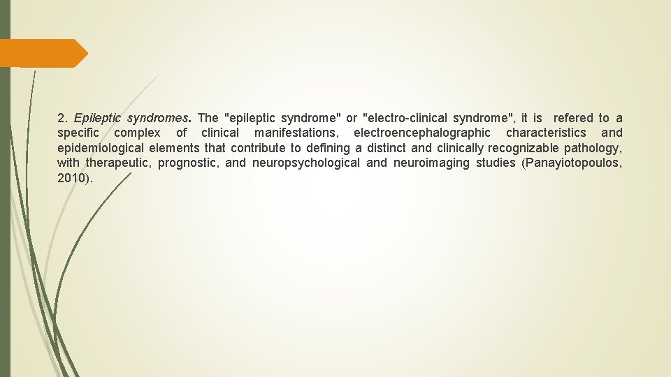 2. Epileptic syndromes. The "epileptic syndrome" or "electro-clinical syndrome", it is refered to a 2. Epileptic syndromes. The "epileptic syndrome" or "electro-clinical syndrome", it is refered to a