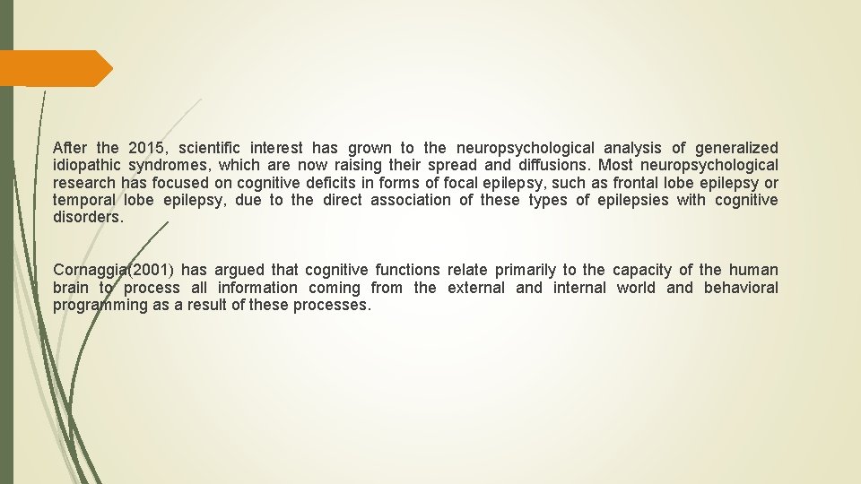 After the 2015, scientific interest has grown to the neuropsychological analysis of generalized idiopathic After the 2015, scientific interest has grown to the neuropsychological analysis of generalized idiopathic