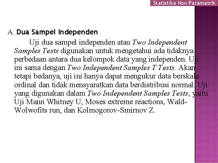 Statistika Non Parametrik A. Dua Sampel Independen Uji dua sampel independen atau Two Independent