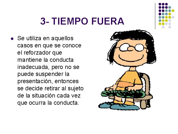 3 - TIEMPO FUERA l Se utiliza en aquellos casos en que se conoce