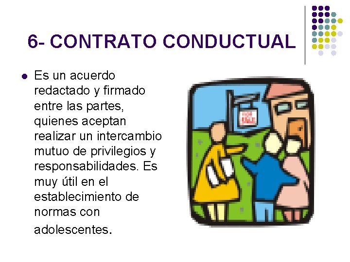 6 - CONTRATO CONDUCTUAL l Es un acuerdo redactado y firmado entre las partes,