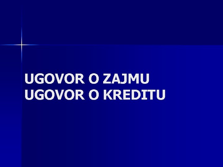 UGOVOR O ZAJMU UGOVOR O KREDITU 