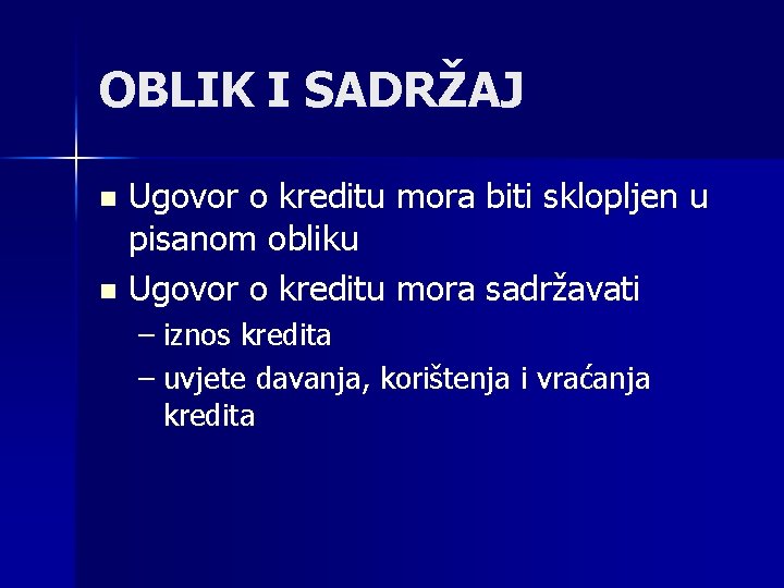 OBLIK I SADRŽAJ Ugovor o kreditu mora biti sklopljen u pisanom obliku n Ugovor