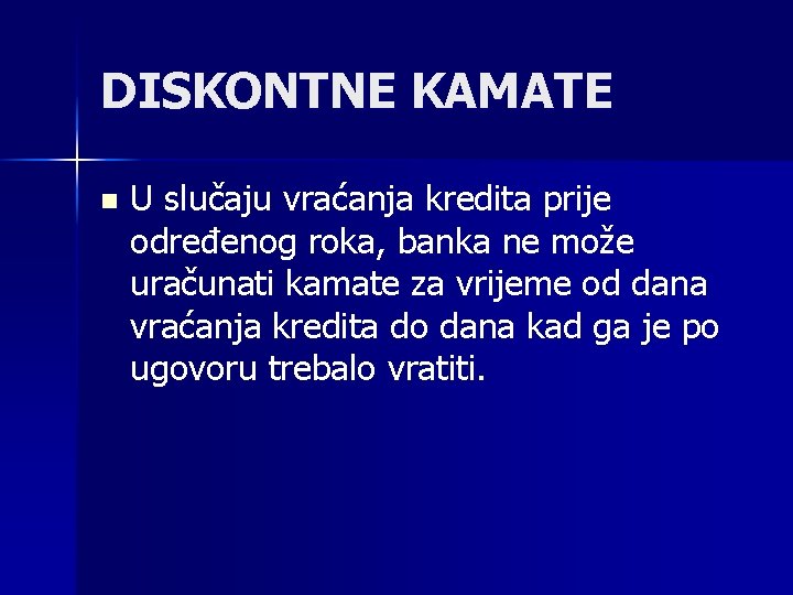 DISKONTNE KAMATE n U slučaju vraćanja kredita prije određenog roka, banka ne može uračunati