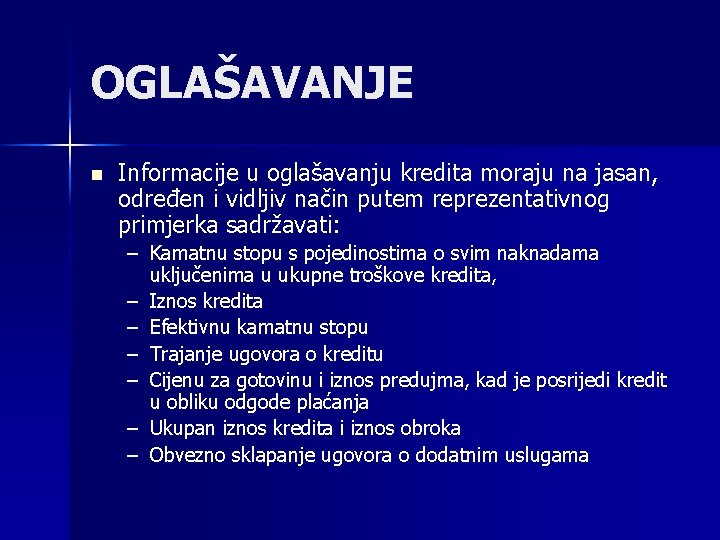 OGLAŠAVANJE n Informacije u oglašavanju kredita moraju na jasan, određen i vidljiv način putem