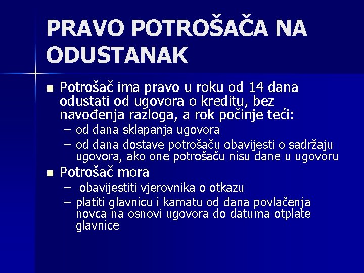 PRAVO POTROŠAČA NA ODUSTANAK n Potrošač ima pravo u roku od 14 dana odustati