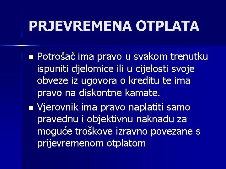 PRJEVREMENA OTPLATA Potrošač ima pravo u svakom trenutku ispuniti djelomice ili u cijelosti svoje